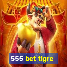 555 bet tigre