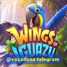 @vazadona telegram