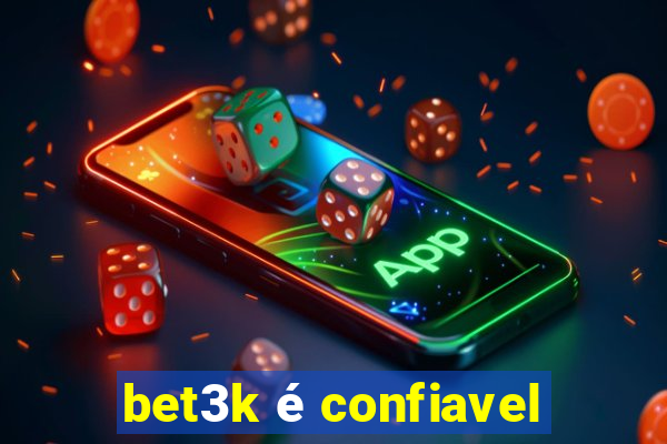 bet3k é confiavel