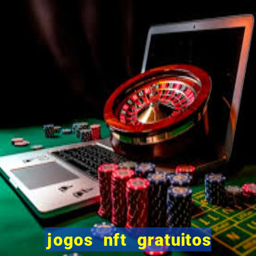 jogos nft gratuitos que pagam