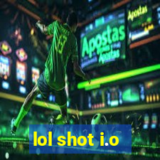 lol shot i.o