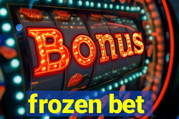 frozen bet