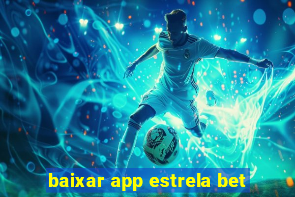 baixar app estrela bet