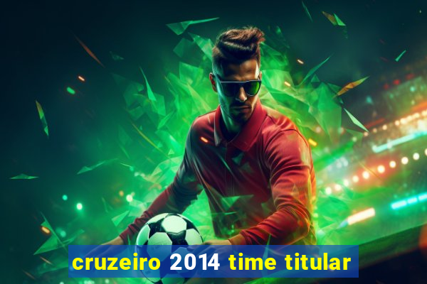 cruzeiro 2014 time titular