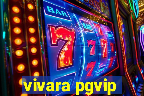 vivara pgvip