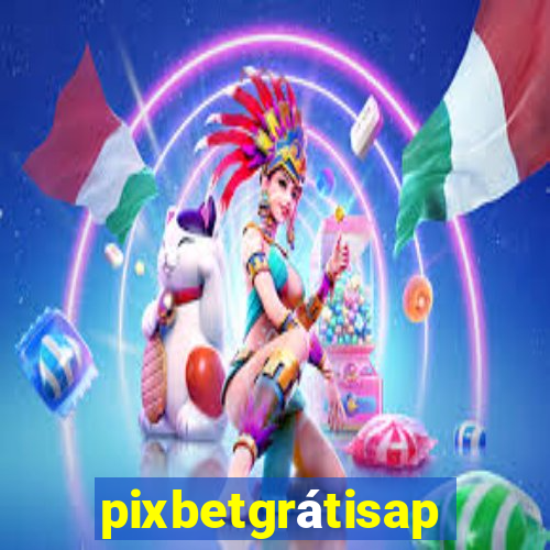 pixbetgrátisapp