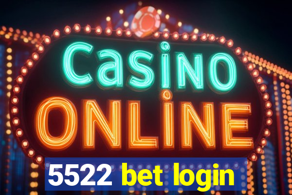 5522 bet login