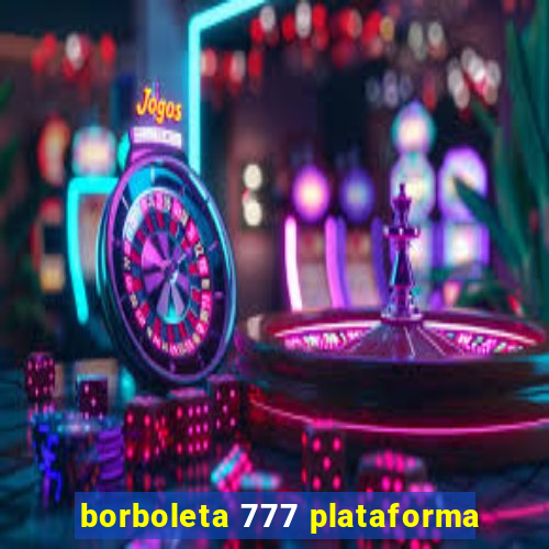 borboleta 777 plataforma