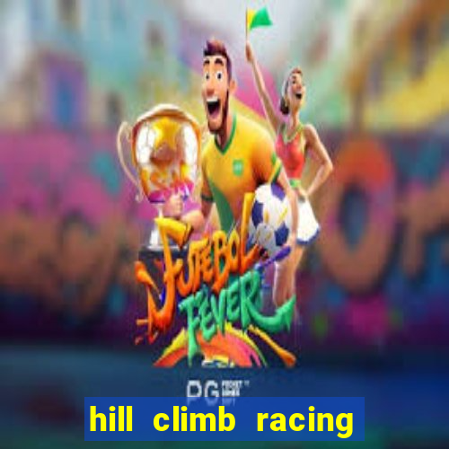 hill climb racing dinheiro infinito 2