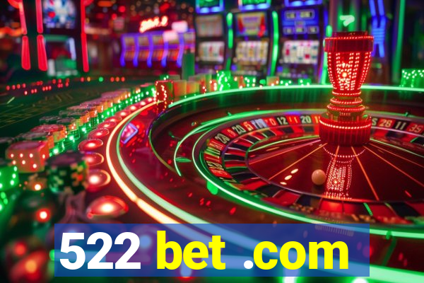 522 bet .com