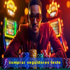 comprar seguidores teste