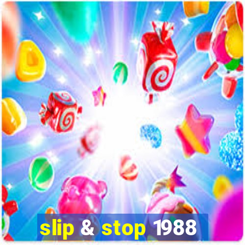 slip & stop 1988