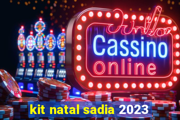 kit natal sadia 2023