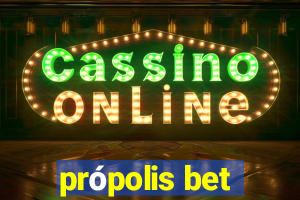 própolis bet