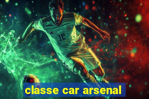 classe car arsenal