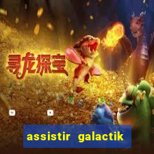 assistir galactik football dublado