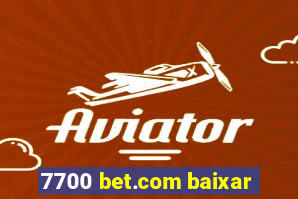 7700 bet.com baixar