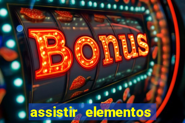 assistir elementos filme completo dublado