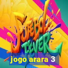 jogo arara 3