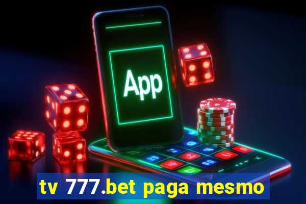 tv 777.bet paga mesmo