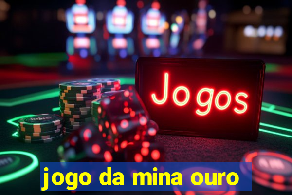 jogo da mina ouro