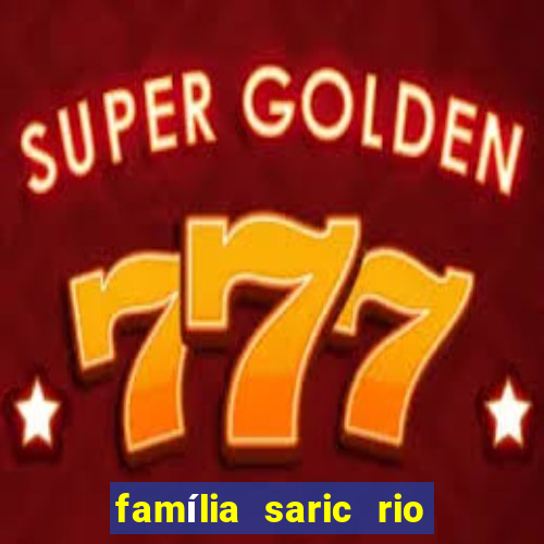 família saric rio de janeiro