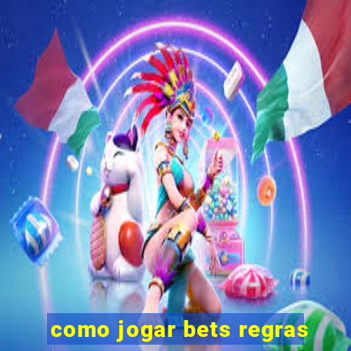 como jogar bets regras