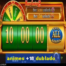 animes +18 dublado