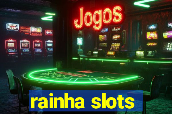 rainha slots