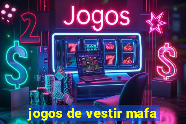 jogos de vestir mafa