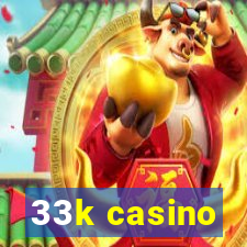 33k casino