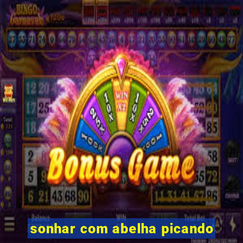 sonhar com abelha picando