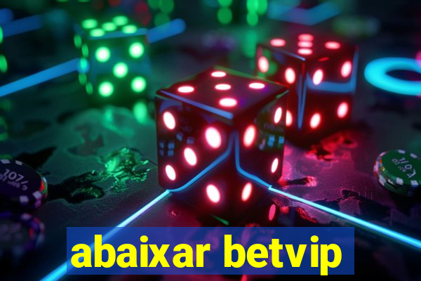 abaixar betvip