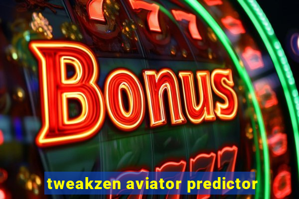 tweakzen aviator predictor