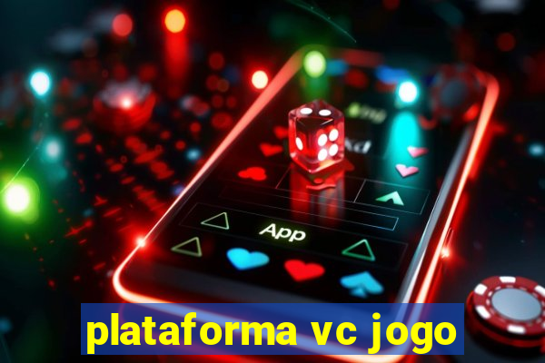 plataforma vc jogo