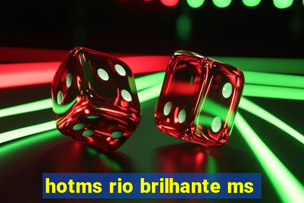 hotms rio brilhante ms