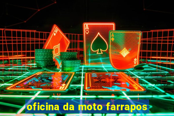 oficina da moto farrapos