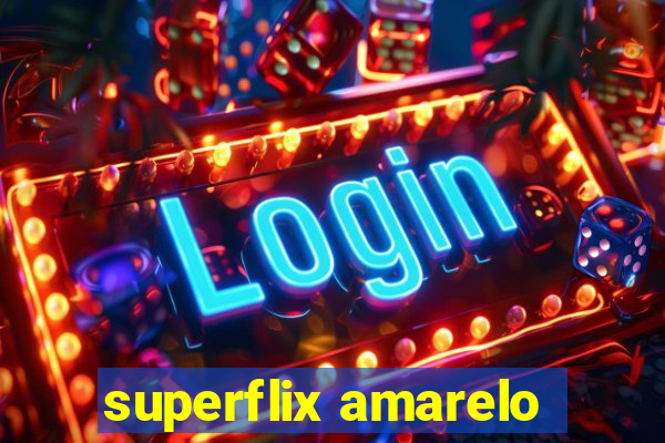 superflix amarelo