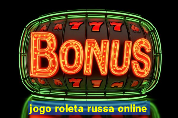 jogo roleta russa online