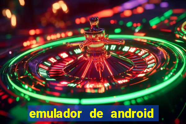 emulador de android para pc fraco