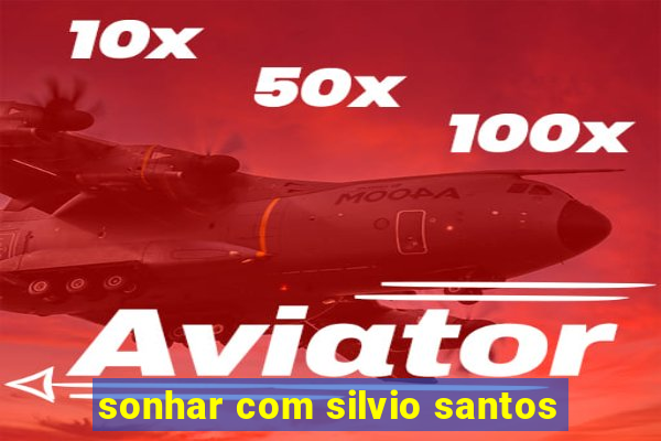 sonhar com silvio santos