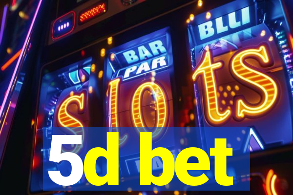 5d bet