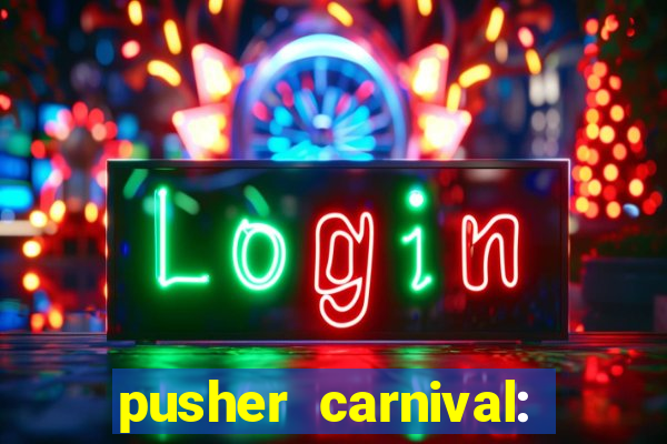 pusher carnival: coin master