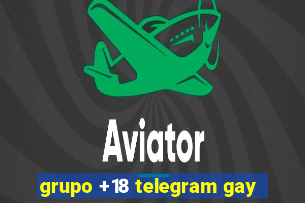 grupo +18 telegram gay