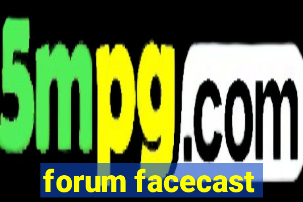 forum facecast