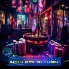 camera prive internacional