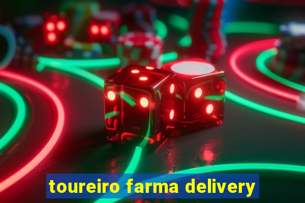 toureiro farma delivery