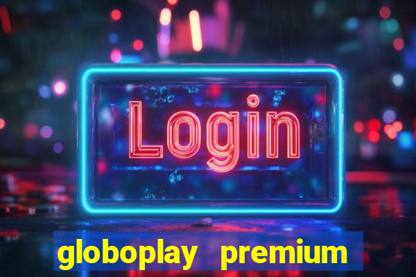 globoplay premium mod apk