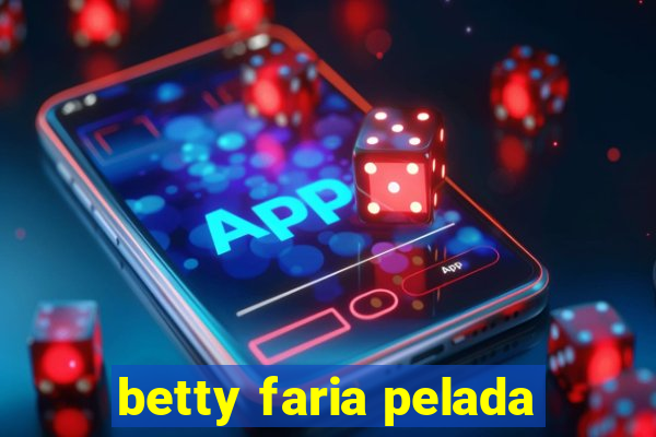 betty faria pelada