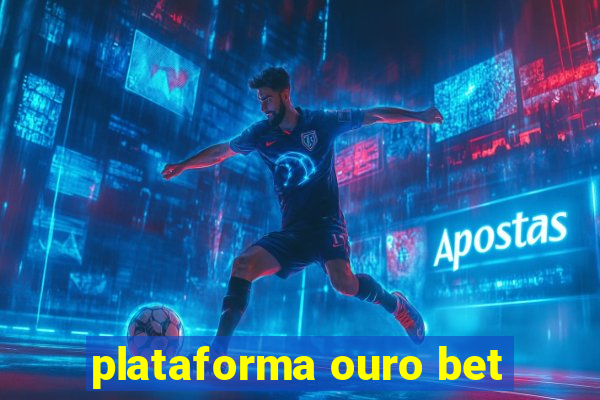 plataforma ouro bet